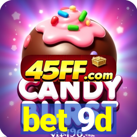 bet 9d